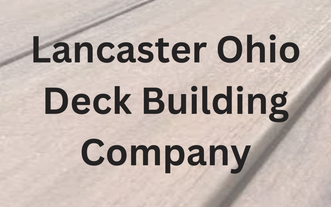 Lancaster Ohio Deck Building Company
